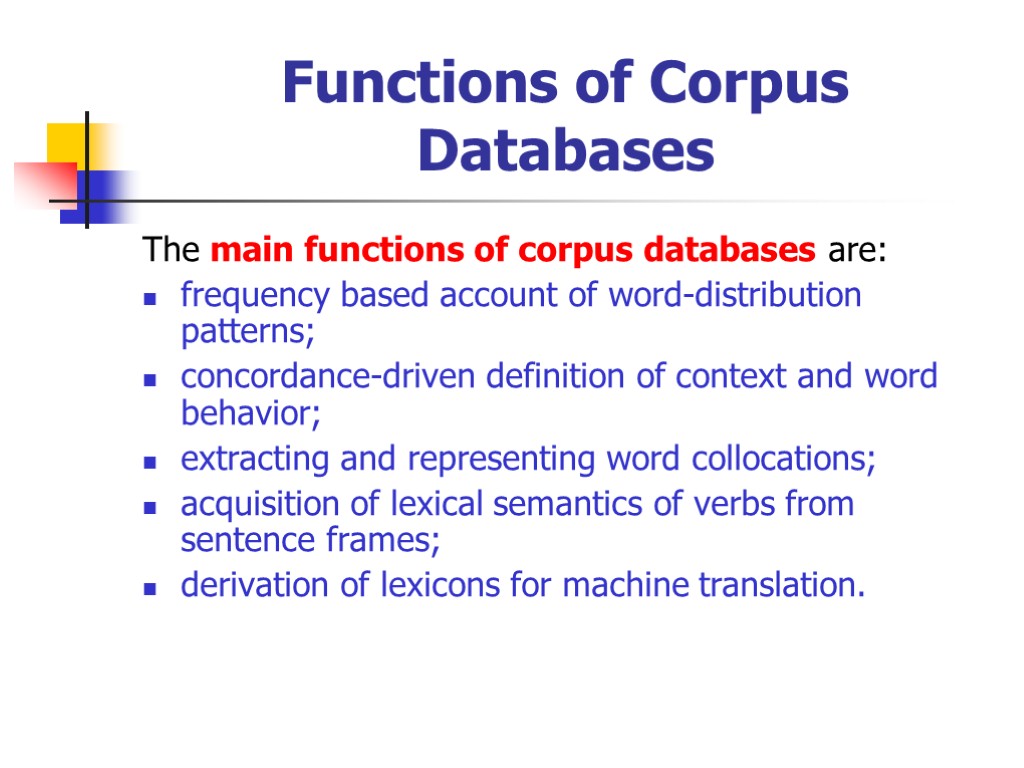 Functions of Corpus Databases The main functions of corpus databases are: frequency based account